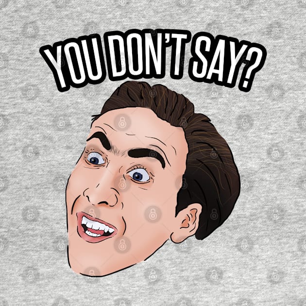 You Don't Say Meme Nick Cage by Barnyardy